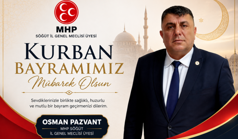 MHP SÖĞÜT İL GENEL MECLİS ÜYESİ OSMAN PAZVANT KURBAN BAYRAMI TEBRİĞİ